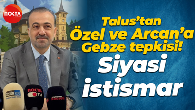 Şahin Talus’tan Özgür Özel ve Erdem Arcan’a Gebze tepkisi! Siyasi istismar