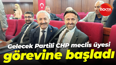 Gelecek Partili CHP meclis üyesi görevine başladı