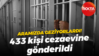 Aramızda geziyorlardı! 433 kişi cezaevine gönderildi