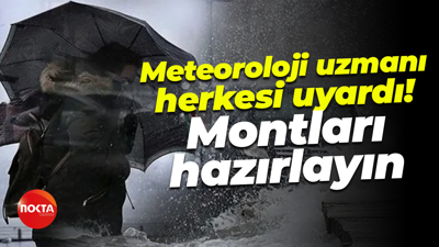 Meteoroloji uzmanı herkesi uyardı! Montları hazırlayın