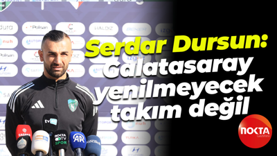 Serdar Dursun: Galatasaray yenilmeyecek takım değil.. Galatasaray'a yine gol atmak isterim