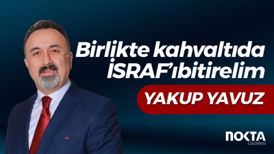 Birlikte kahvaltıda İSRAF’ı bitirelim