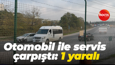 Otomobil ile servis çarpıştı: 1 yaralı