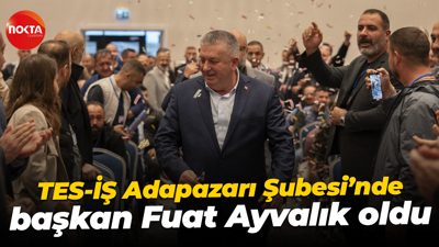 TES-İŞ Adapazarı Şubesi’nde başkan Fuat Ayvalık oldu