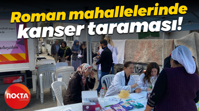 Roman mahallelerinde kanser taraması!