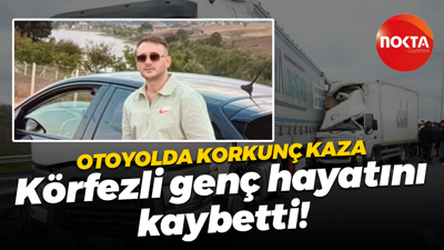 Otoyolda korkunç kaza; Körfezli genç hayatını kaybetti!