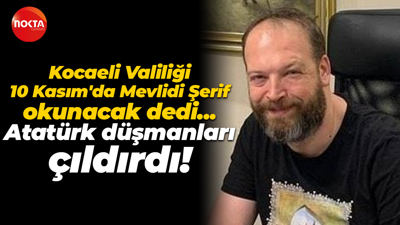 Kocaeli Valiliği’nin 10 Kasım kararı sonrası Atatürk düşmanları çıldırdı