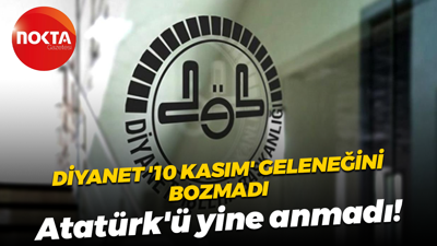 Diyanet '10 Kasım' geleneğini bozmadı; Atatürk'ü yine anmadı!