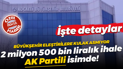 Kocaeli Büyükşehir 2 milyon 500 bin liralık ihaleyi AK Partili isime vermiş! İşte detaylar