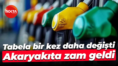 Tabela bir kez daha değişti; Akaryakıta zam geldi