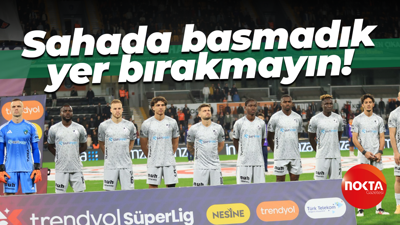 Sahada basmadık yer bırakmayın!