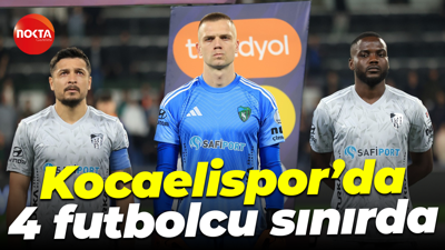 Kocaelispor’da 4 futbolcu sınırda