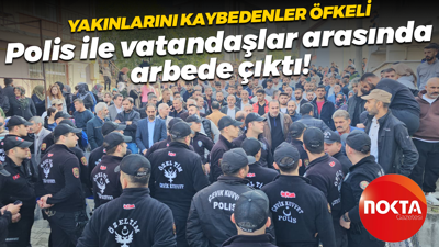 Dilovası'nda yakınlarını kaybedenler öfkeli; Polis ile vatandaşlar arasında arbede çıktı!