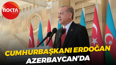 Cumhurbaşkanı Recep Tayyip Erdoğan Azerbaycan'da!