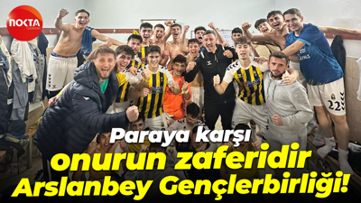 Paraya karşı onurun zaferidir Arslanbey Gençlerbirliği!