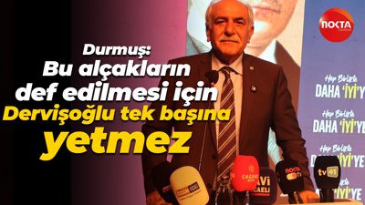 Cumali Durmuş: Bu alçakların dev edilmesi için Dervişoğlu tek başına yetmez