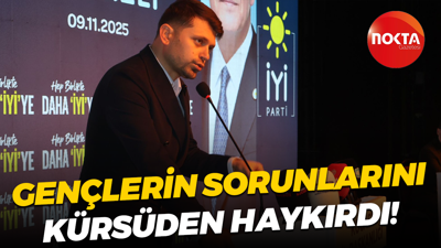 Gençlerin sorunlarını kürsüden haykırdı!