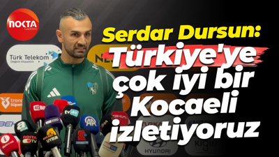 Serdar Dursun: Türkiye'ye çok iyi bir Kocaeli izletiyoruz