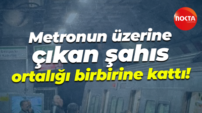 Metronun üzerine çıkan şahıs ortalığı birbirine kattı!