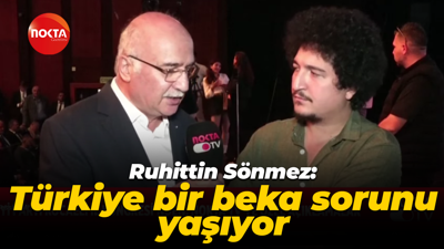 Ruhittin Sönmez: Türkiye bir beka sorunu yaşıyor