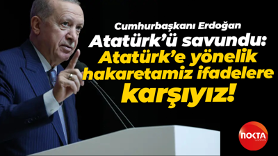 Cumhurbaşkanı Erdoğan Atatürk’ü savundu: Atatürk’e yönelik hakaretamiz ifadelere karşıyız!