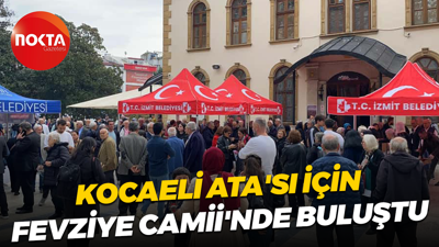 Kocaeli Ata'sı için Fevziye Camii'nde buluştu