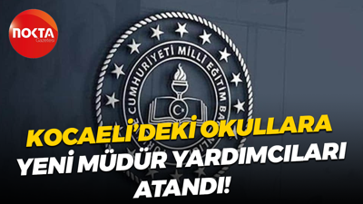 Kocaeli’deki okullara yeni müdür yardımcıları atandı!