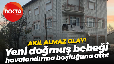 Akıl almaz olay! Yeni doğmuş bebeği havalandırma boşluğuna attı!