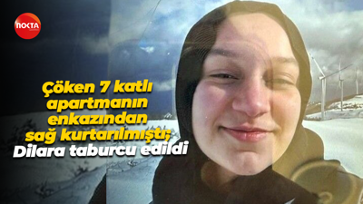Çöken 7 katlı apartmanın enkazından sağ kurtarılmıştı; Dilara taburcu edildi