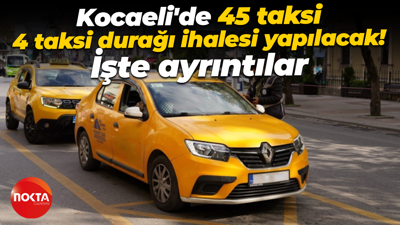 Kocaeli Büyükşehir Belediyesi 45 taksi, 4 taksi durağı ihalesi düzenleyecek! İşte ayrıntılar