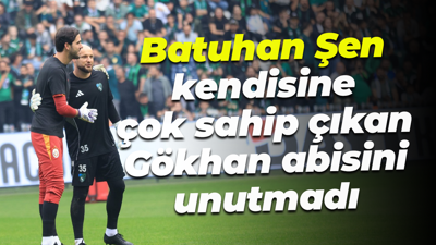 Batuhan Şen, kendisine çok sahip çıkan Gökhan abisini unutmadı