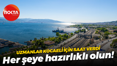 Uzmanlar Kocaeli için saat verdi... Her şeye hazırlıklı olun!