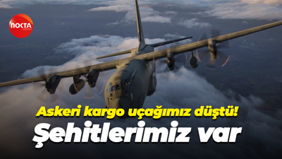 Askeri kargo uçağımız düştü! Şehitlerimiz var