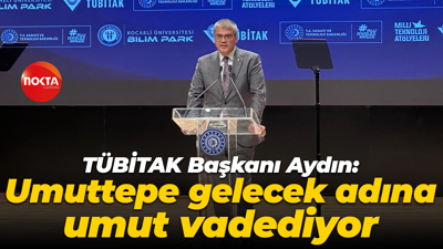TÜBİTAK Başkanı Orhan Aydın: Umuttepe gelecek adına umut vadediyor