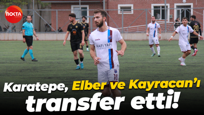Karatepe, Elber ve Kayracan’ı transfer etti!