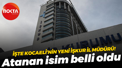İşte Kocaeli’nin yeni İŞKUR İl Müdürü! Atanan isim belli oldu