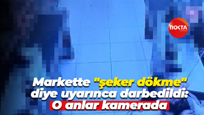 Markette "şeker dökme" diye uyarınca darbedildi: O anlar kamerada