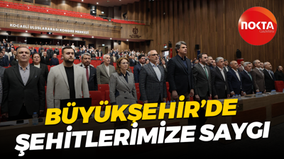 Kocaeli Büyükşehir Belediye Meclisi’nde şehitlerimize saygı