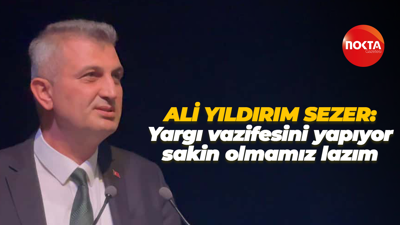 Ali Yıldırım Sezer: Yargı vazifesini yapıyor sakin olmamız lazım