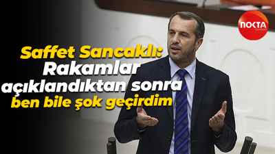 MHP Kocaeli Milletvekili Saffet Sancaklı: Rakamlar açıklandıktan sonra ben bile şok geçirdim