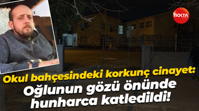 Okul bahçesindeki korkunç cinayet: Oğlunun gözü önünde hunharca katledildi!