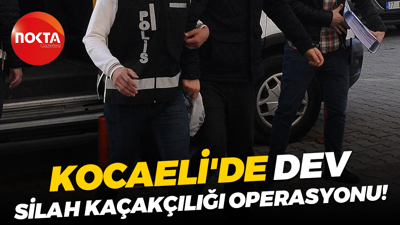 Kocaeli'de dev silah kaçakçılığı operasyonu!