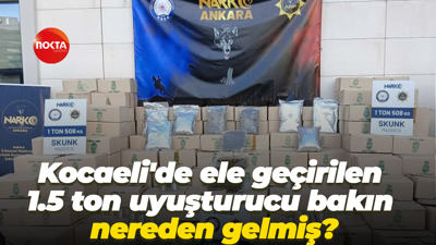 Kocaeli'de ele geçirilen 1.5 ton uyuşturucu bakın nereden gelmiş?