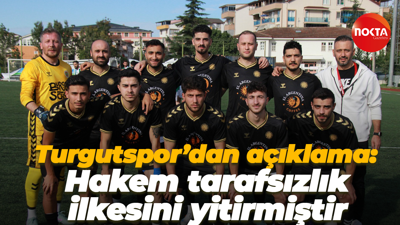 Turgutspor’dan açıklama: Hakem tarafsızlık ilkesini yitirmiştir