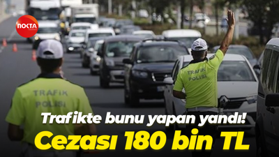 Trafikte bunu yapan yandı! Cezası 180 bin TL