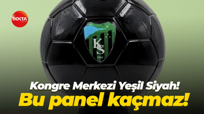 Kongre Merkezi Yeşil Siyah! Bu panel kaçmaz!