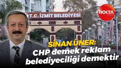 Sinan Üner'den İzmit Belediyesi'ne: CHP demek reklam belediyeciliği demektir