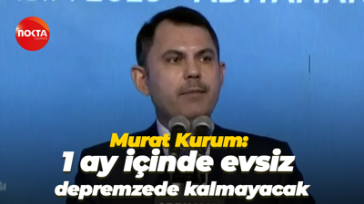 Murat Kurum: 1 ay içinde evsiz depremzede kalmayacak