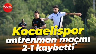 Kocaelispor antrenman maçını 2-1 kaybetti