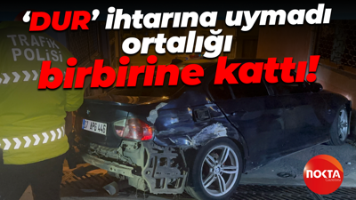 Dur ihtarına uymadı: Ortalığı birbirine kattı!